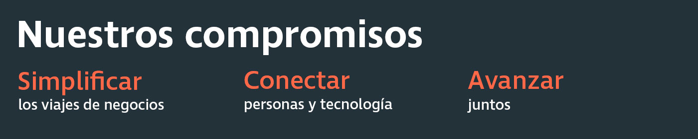 Nuestros compromisos, Simplificar los viajes de negocios, Conectar personas y tecnología y Avanzar juntos